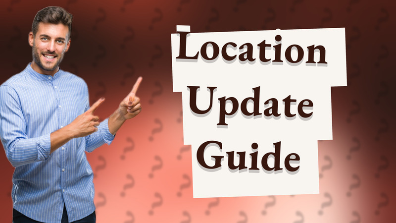 Location Update Guide