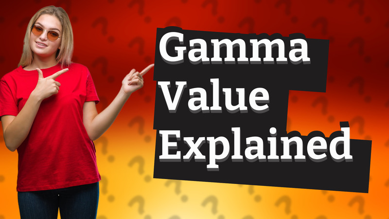 Gamma Value Explained