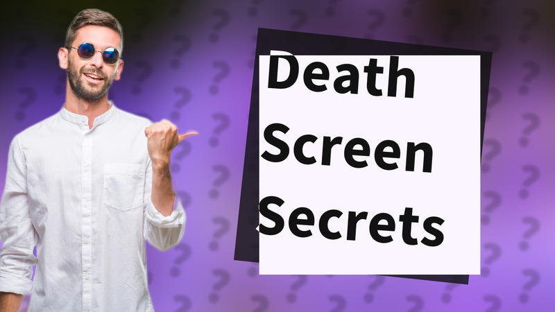 Death Screen Secrets