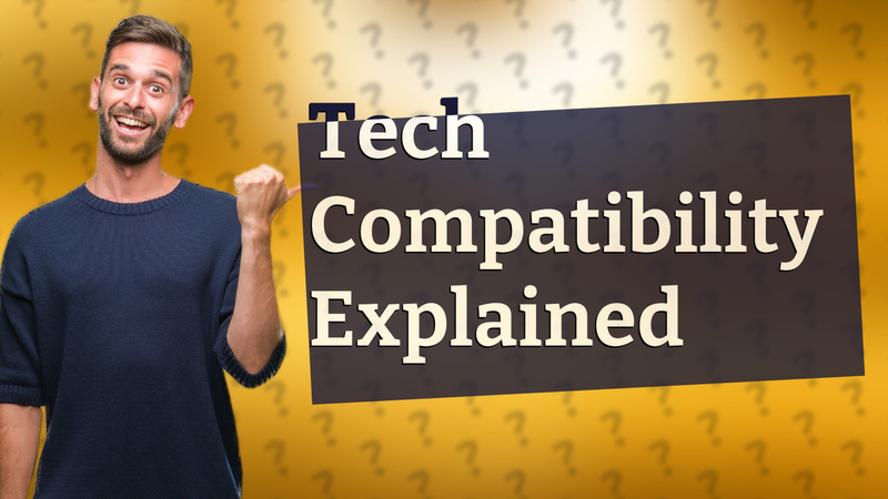 Tech Compatibility Explained