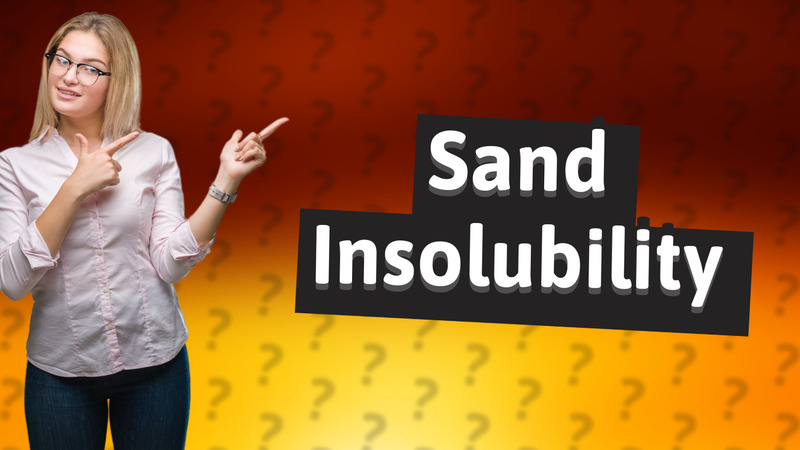 Sand Insolubility