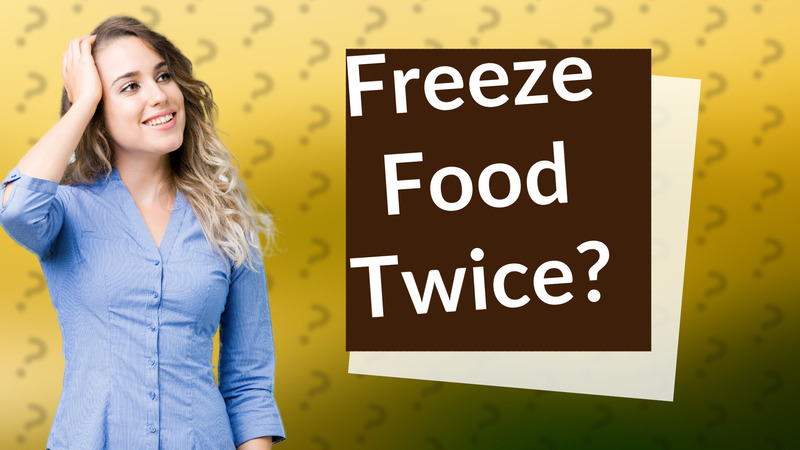 Freeze Food Twice?
