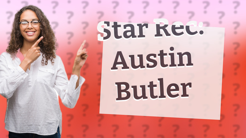 Star Rec: Austin Butler