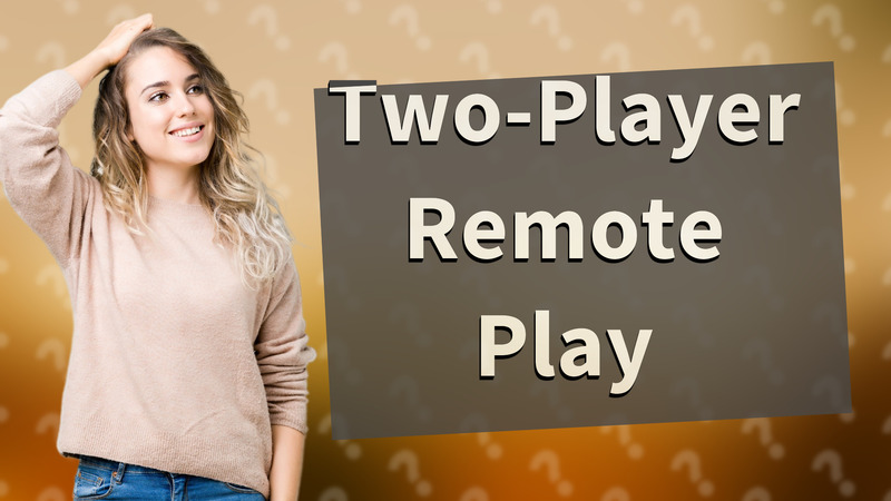 Two-Player Remote Play