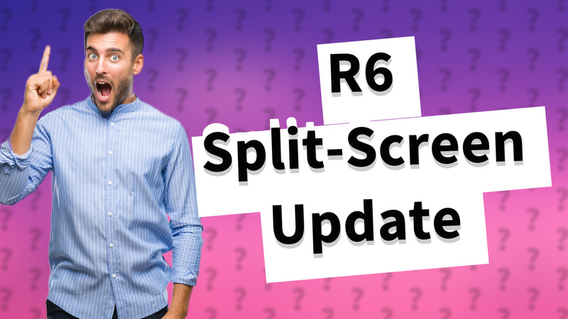 R6 Split-Screen Update