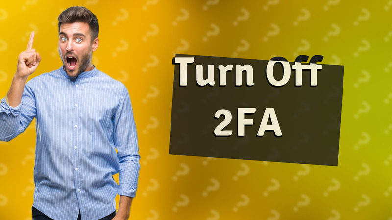 Turn Off 2FA