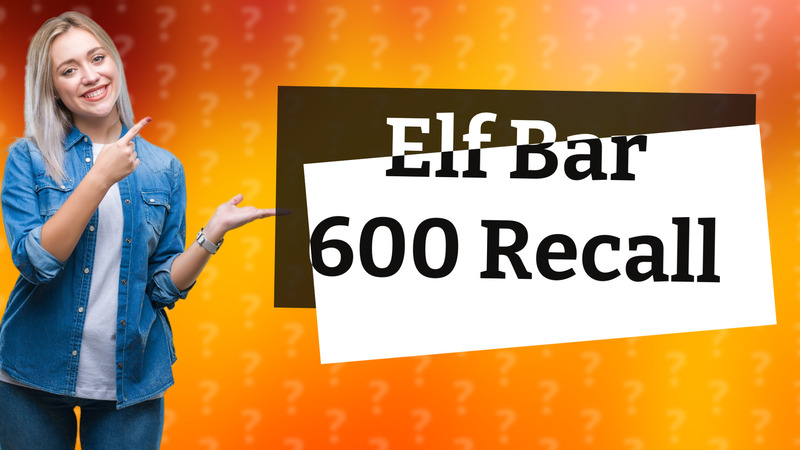 Elf Bar 600 Recall