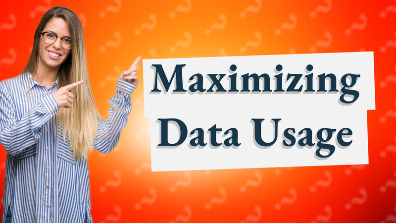 Maximizing Data Usage