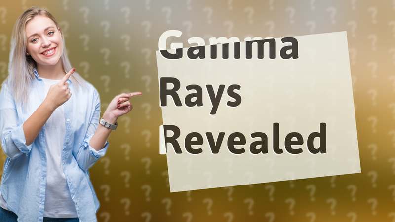 Gamma Rays Revealed