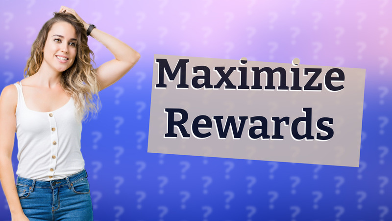Maximize Rewards