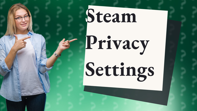 Steam Privacy Settings