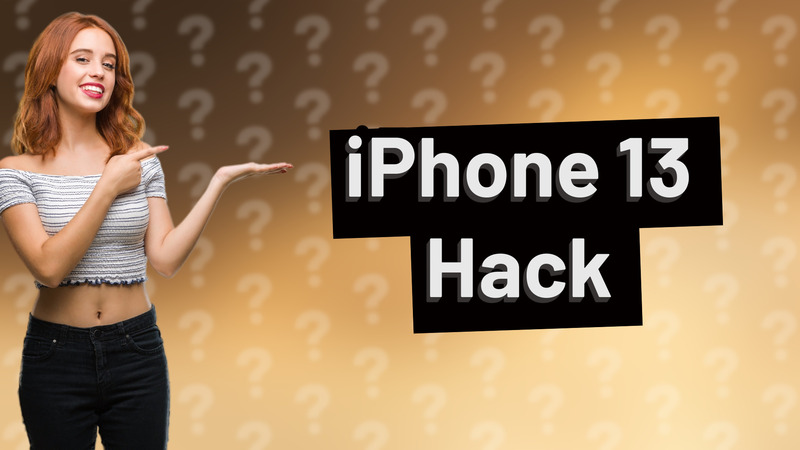 iPhone 13 Hack