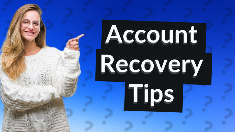 Account Recovery Tips