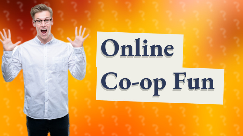 Online Co-op Fun