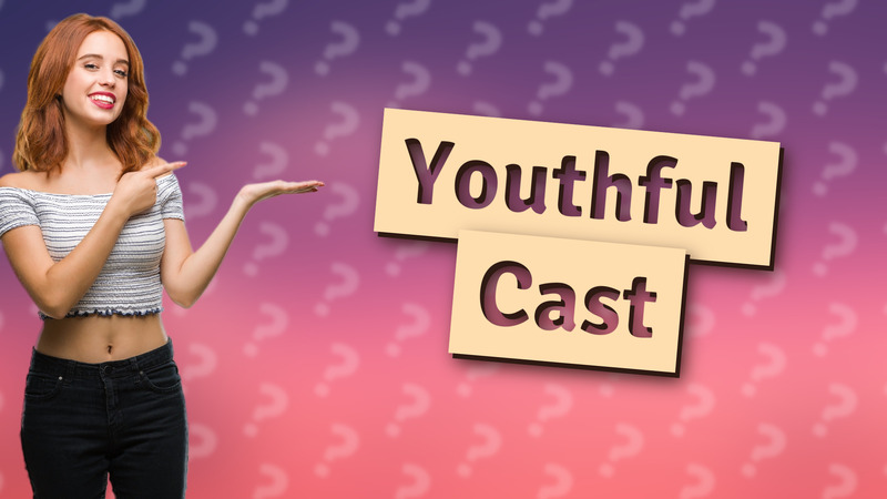 Youthful Cast