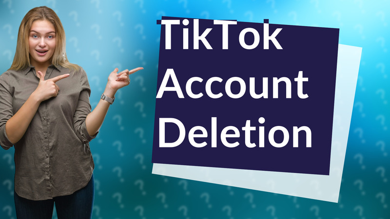 TikTok Account Deletion