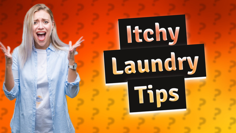 Itchy Laundry Tips