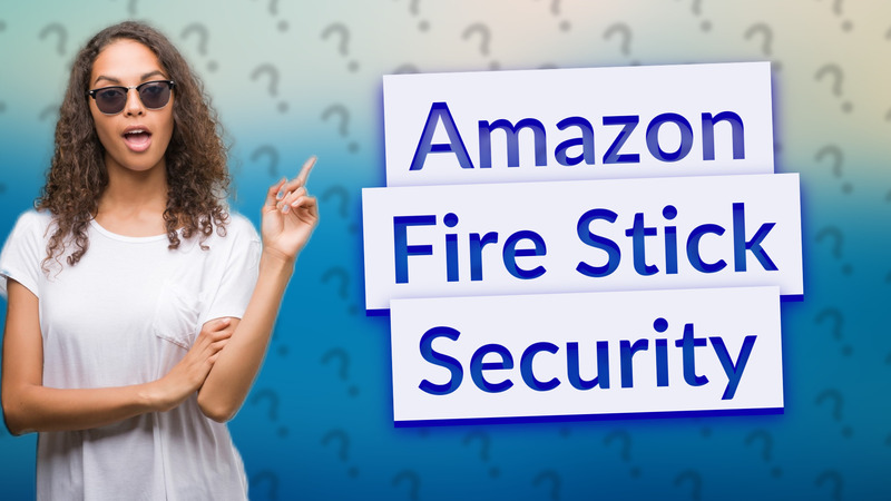 Amazon Fire Stick Security