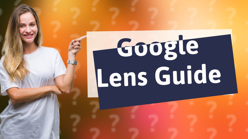 Google Lens Guide