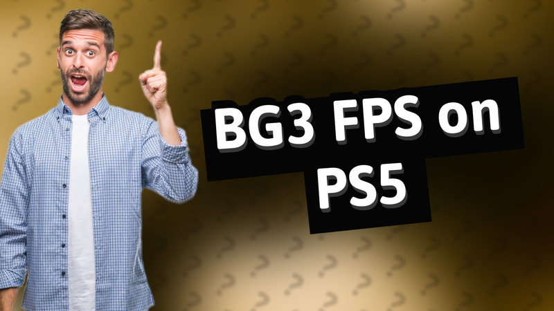 BG3 FPS on PS5