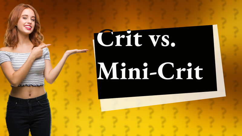 Crit vs. Mini-Crit