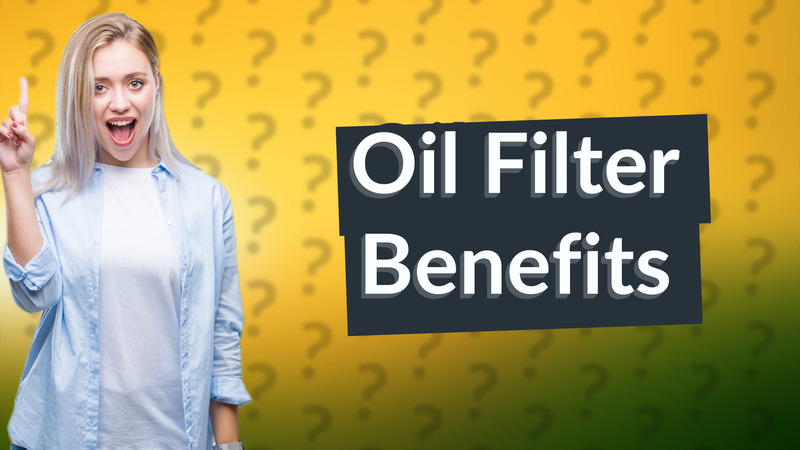 Oil Filter Benefits