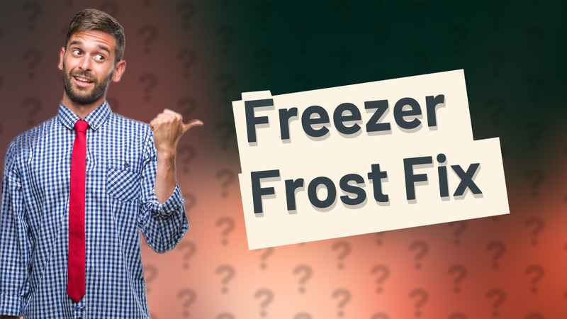 Freezer Frost Fix