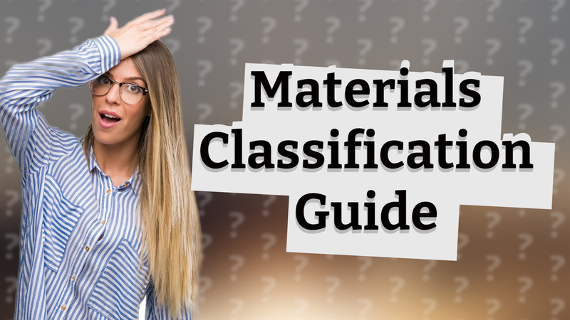Materials Classification Guide