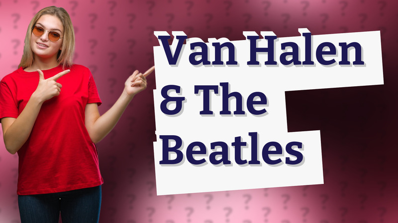 Van Halen & The Beatles