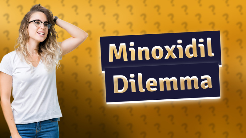 Minoxidil Dilemma