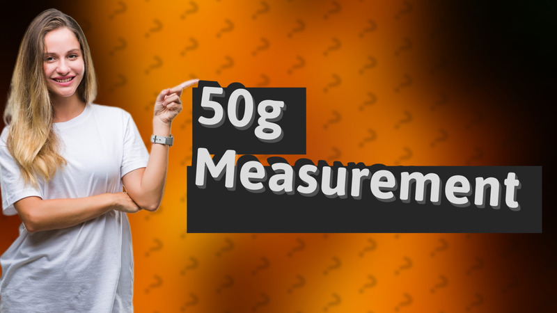 50g Measurement