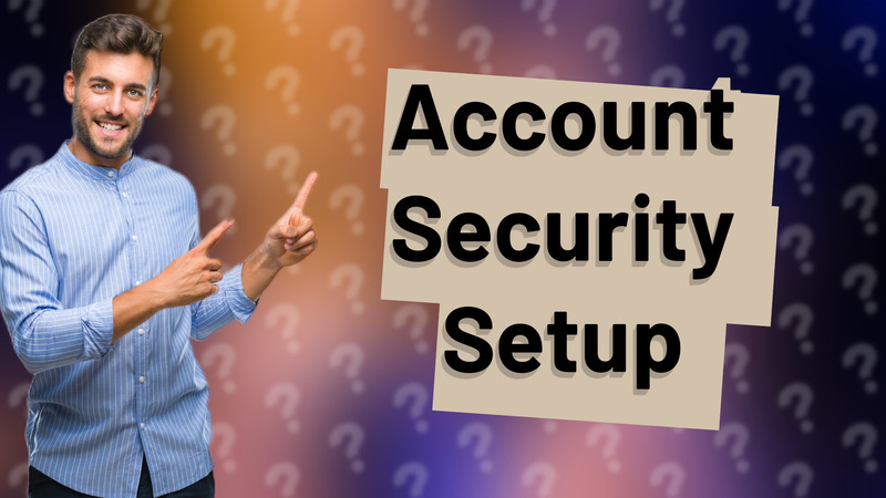 Account Security Setup