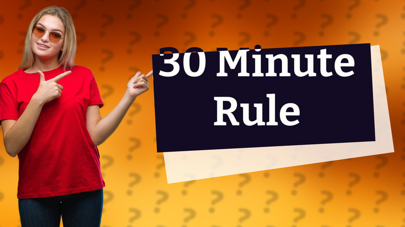 30 Minute Rule