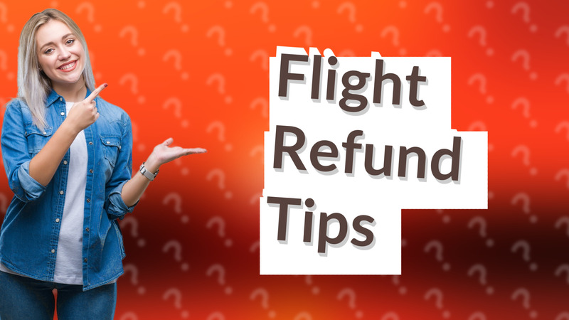 Flight Refund Tips