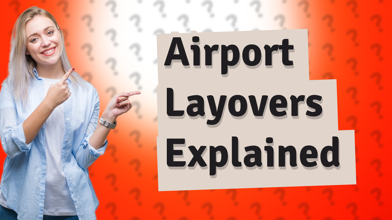 Airport Layovers Explained