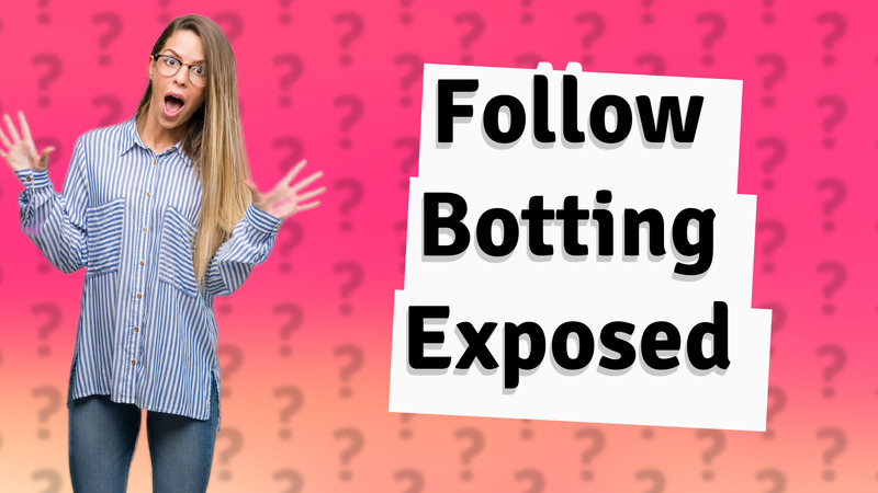Follow Botting Exposed
