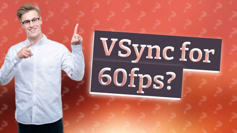 VSync for 60fps?