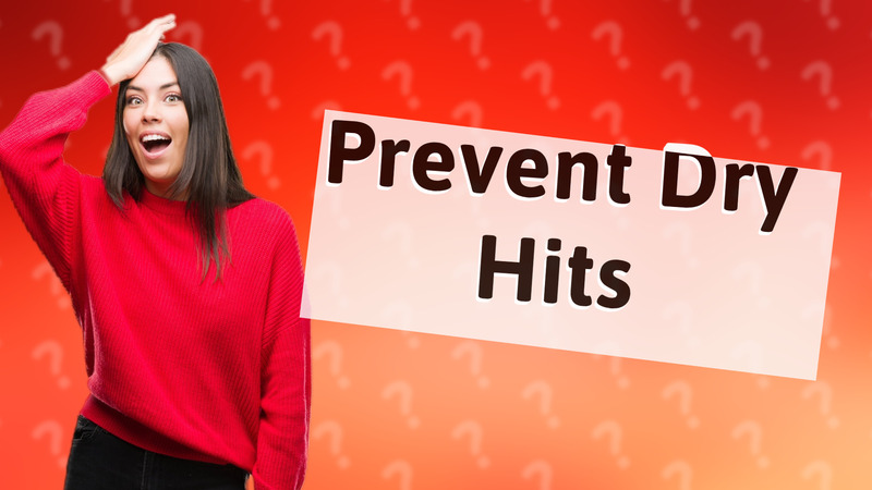 Prevent Dry Hits