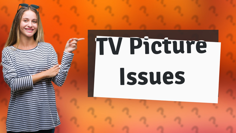 TV Picture Issues