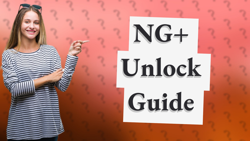 NG+ Unlock Guide