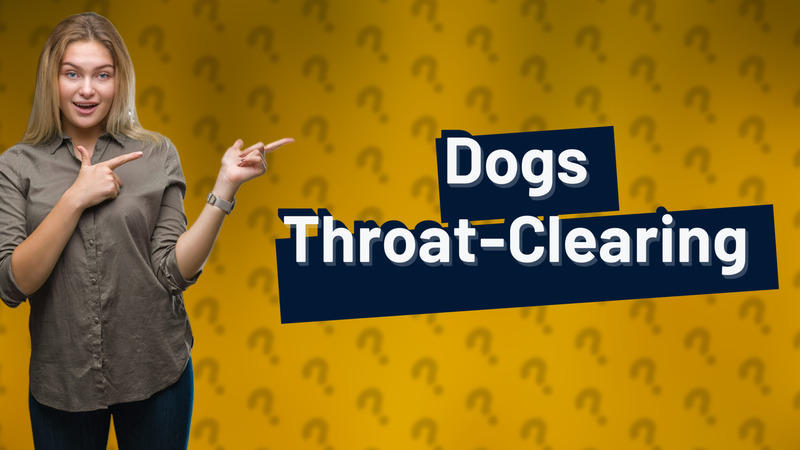 Dogs Throat-Clearing