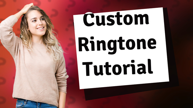 Custom Ringtone Tutorial