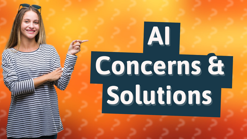 AI Concerns & Solutions