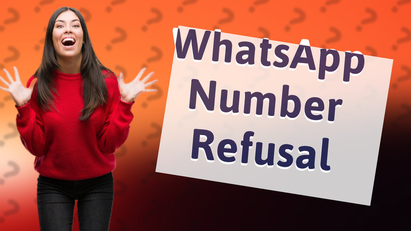 WhatsApp Number Refusal