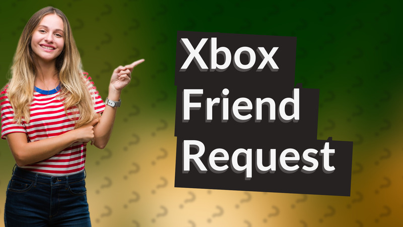 Xbox Friend Request