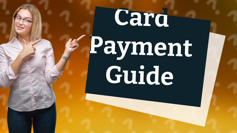 Card Payment Guide