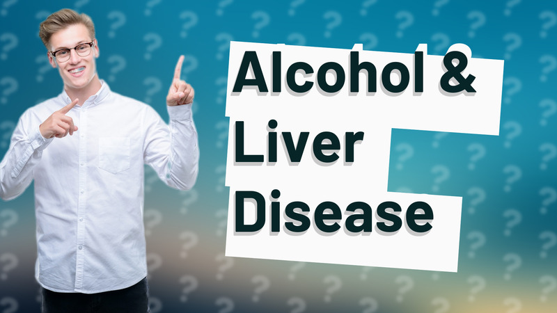 Alcohol & Liver Disease