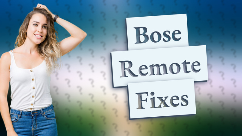 Bose Remote Fixes