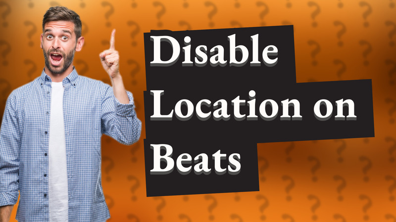 Disable Location on Beats