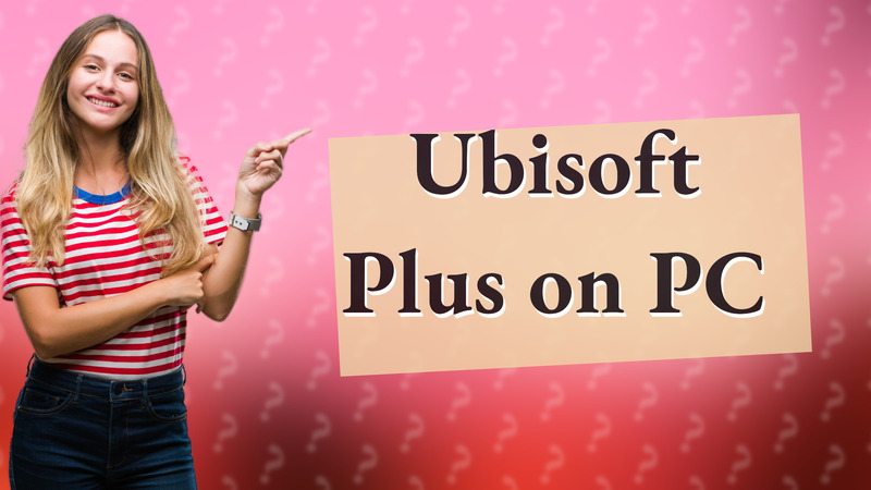 Ubisoft Plus on PC